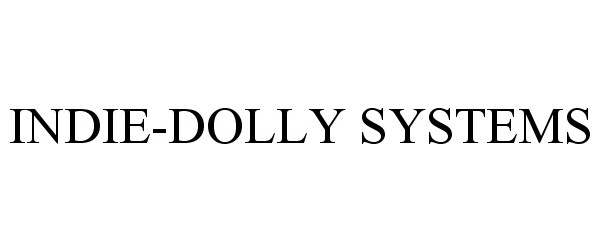 Trademark Logo INDIE-DOLLY SYSTEMS