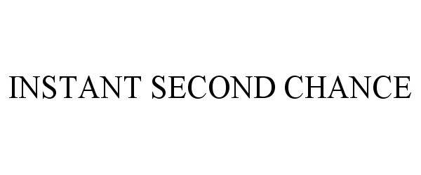  INSTANT SECOND CHANCE