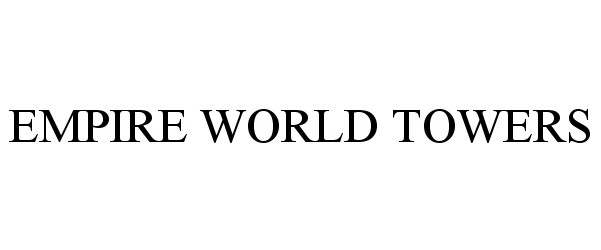 Trademark Logo EMPIRE WORLD TOWERS
