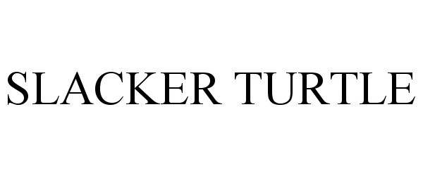 Trademark Logo SLACKER TURTLE