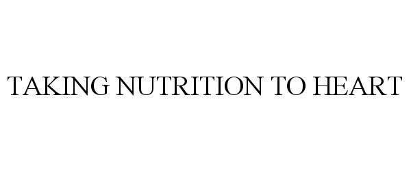  TAKING NUTRITION TO HEART