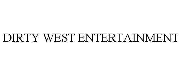  DIRTY WEST ENTERTAINMENT