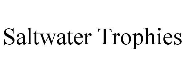 Trademark Logo SALTWATER TROPHIES