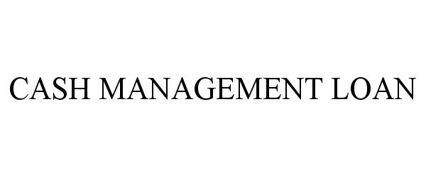 Trademark Logo CASH MANAGEMENT LOAN