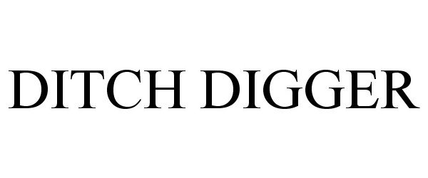 DITCH DIGGER