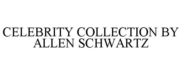  CELEBRITY COLLECTION BY ALLEN SCHWARTZ