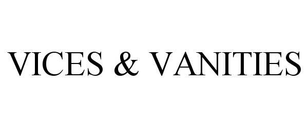  VICES &amp; VANITIES