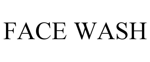 Trademark Logo FACE WASH