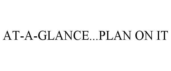  AT-A-GLANCE...PLAN ON IT