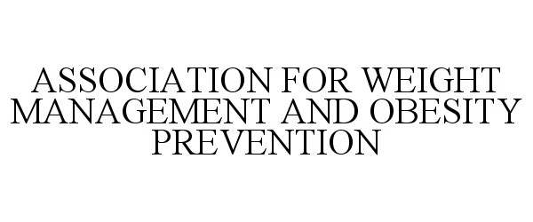  ASSOCIATION FOR WEIGHT MANAGEMENT AND OBESITY PREVENTION