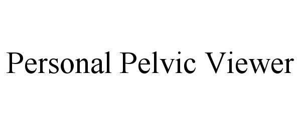 Trademark Logo PERSONAL PELVIC VIEWER