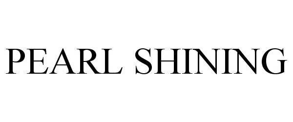 Trademark Logo PEARL SHINING
