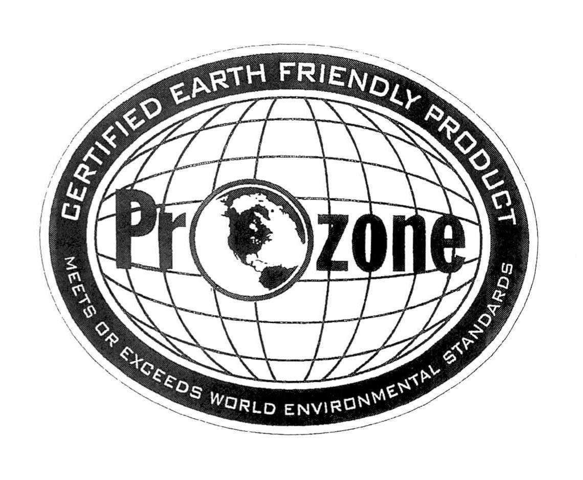 Trademark Logo PROZONE CERTIFIED EARTH FRIENDLY PRODUCT MEETS OR EXCEEDS WORLD ENVIRONMENTAL STANDARDS