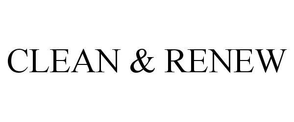 Trademark Logo CLEAN & RENEW
