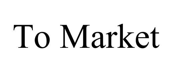 Trademark Logo TO MARKET