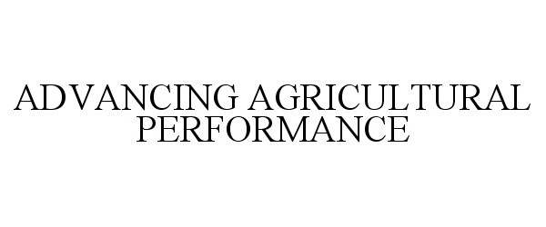  ADVANCING AGRICULTURAL PERFORMANCE