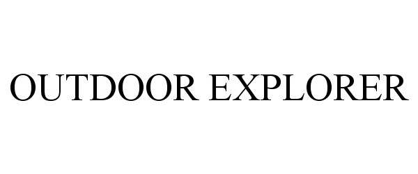 Trademark Logo OUTDOOR EXPLORER
