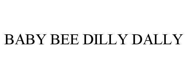  BABY BEE DILLY DALLY