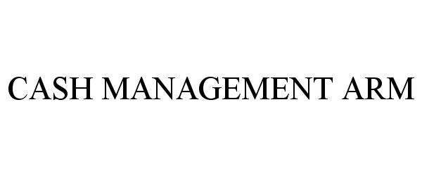 Trademark Logo CASH MANAGEMENT ARM
