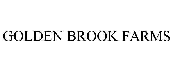 Trademark Logo GOLDEN BROOK FARMS