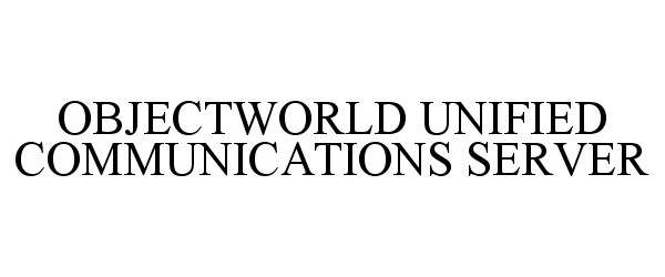  OBJECTWORLD UNIFIED COMMUNICATIONS SERVER