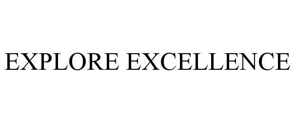 Trademark Logo EXPLORE EXCELLENCE