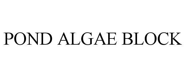 Trademark Logo POND ALGAE BLOCK