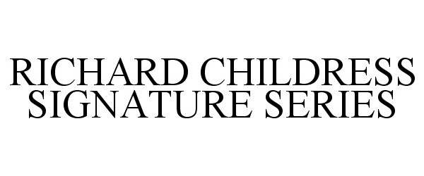 Trademark Logo RICHARD CHILDRESS SIGNATURE SERIES