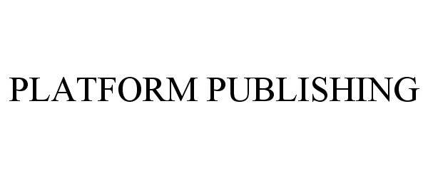 Trademark Logo PLATFORM PUBLISHING