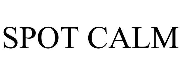 Trademark Logo SPOT CALM