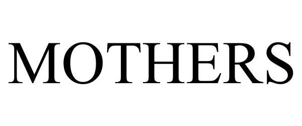 Trademark Logo MOTHERS