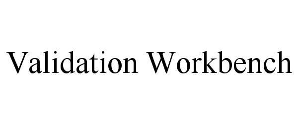 Trademark Logo VALIDATION WORKBENCH