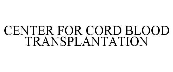 Trademark Logo CENTER FOR CORD BLOOD TRANSPLANTATION