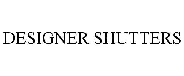  DESIGNER SHUTTERS