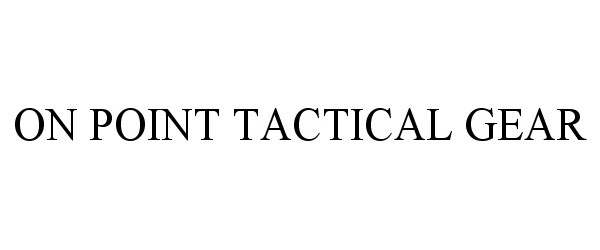 Trademark Logo ON POINT TACTICAL GEAR