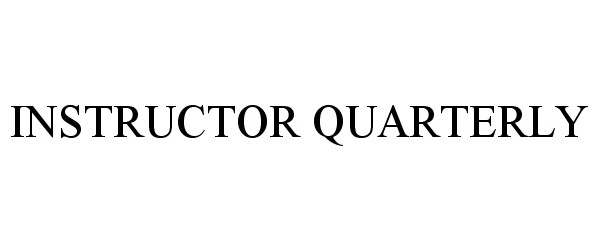 Trademark Logo INSTRUCTOR QUARTERLY