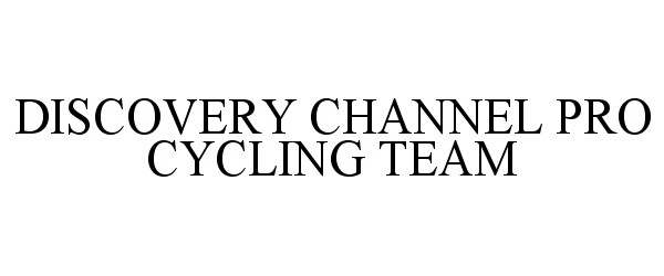  DISCOVERY CHANNEL PRO CYCLING TEAM