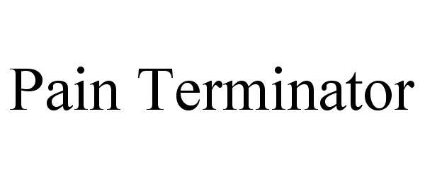 Trademark Logo PAIN TERMINATOR