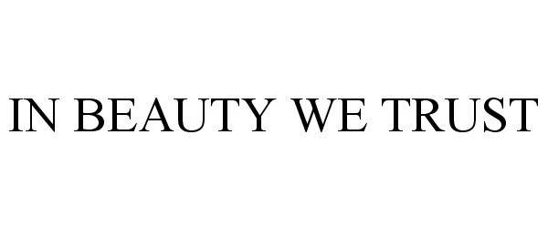 Trademark Logo IN BEAUTY WE TRUST