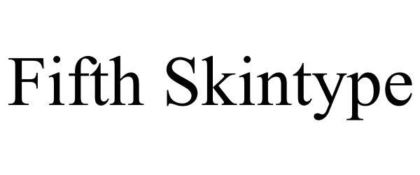  FIFTH SKINTYPE