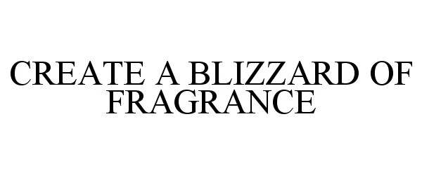  CREATE A BLIZZARD OF FRAGRANCE