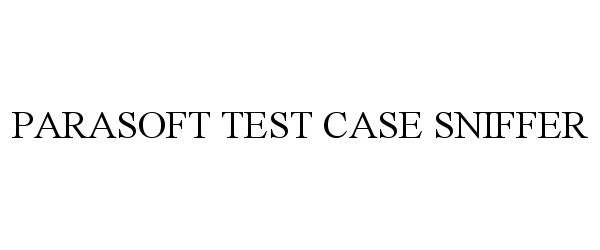 Trademark Logo PARASOFT TEST CASE SNIFFER