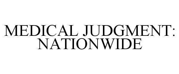  MEDICAL JUDGMENT: NATIONWIDE