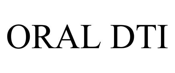 Trademark Logo ORAL DTI