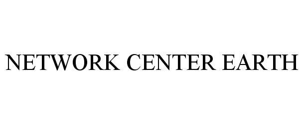 Trademark Logo NETWORK CENTER EARTH