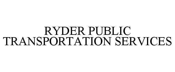  RYDER PUBLIC TRANSPORTATION SERVICES