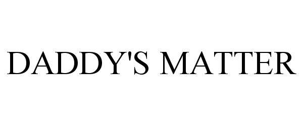 Trademark Logo DADDY'S MATTER