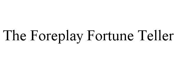  THE FOREPLAY FORTUNE TELLER