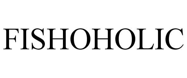 Trademark Logo FISHOHOLIC