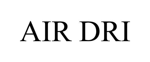 Trademark Logo AIR DRI